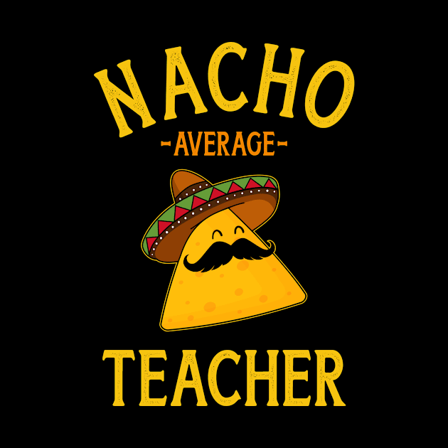 Nacho average teacher for Cinco de Mayo school costume by Designzz