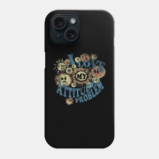 I Love My Attitude Problem Phone Case