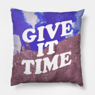 Give it Time Pillow