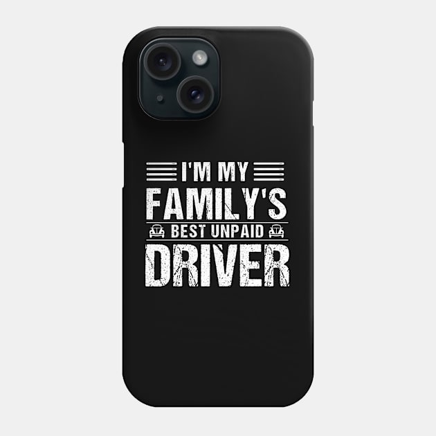 I'm My Family's Best Unpaid Driver Phone Case by Skanderarr