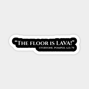 the floor is lava white Magnet