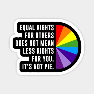 Equal Rights Is Not A Pie Magnet