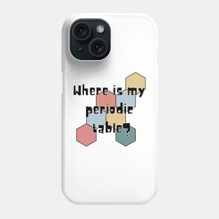 where is my periodic table? Phone Case