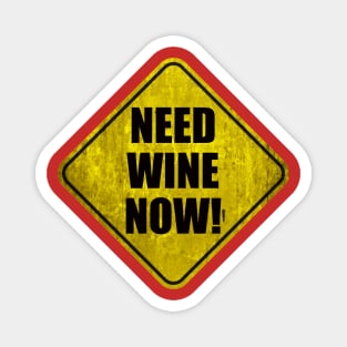 Need Wine Now! Magnet