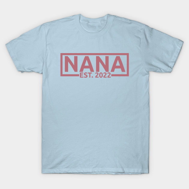 Discover Nana Est. 2022 - First Baby Gift, Promoted To Grandma, Family Matching - Nana Est 2022 - T-Shirt