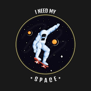 I need my space T-Shirt