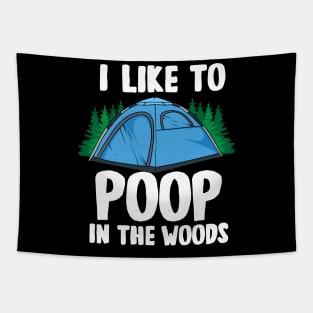 I Like To Poop In The Woods Tapestry