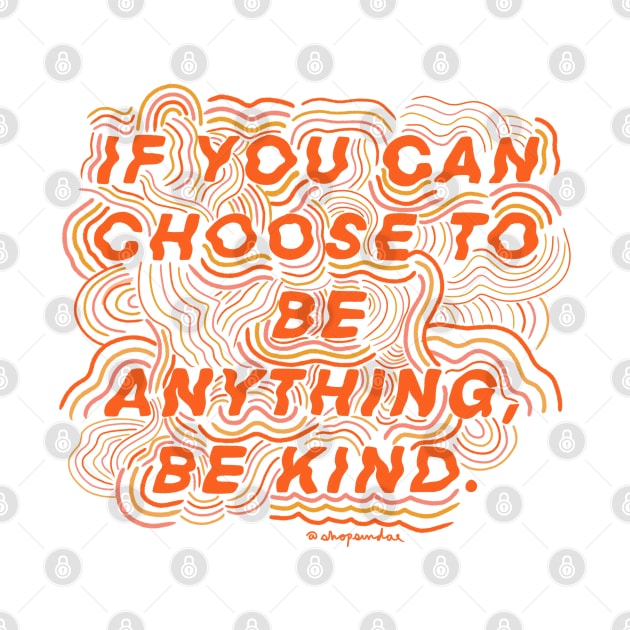 Choose to be Kind by shopsundae