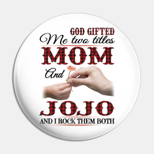 Vintage God Gifted Me Two Titles Mom And Jojo Wildflower Hands Flower Happy Mothers Day Pin