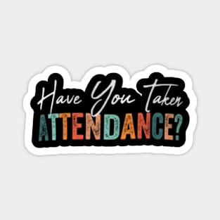 Have You  Attendance  Attendance Clerk School Magnet