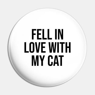 Fell in love with my cat pet quotes cat lovers Pin