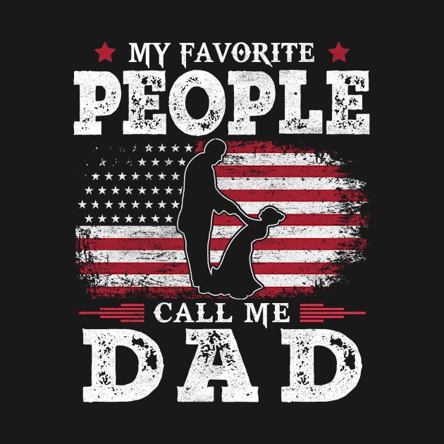 My Favorite People Call Me Dad US Flag Funny Dad Gifts Fathers Day by Shops PR