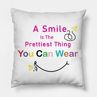 A Smile Is The Prettiest Thing You Can Wear. - Inspirational Motivational Quote! Pillow