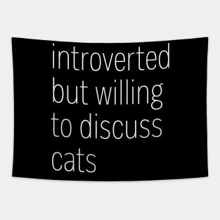 Introverted But Willing To Discuss Cats Tapestry