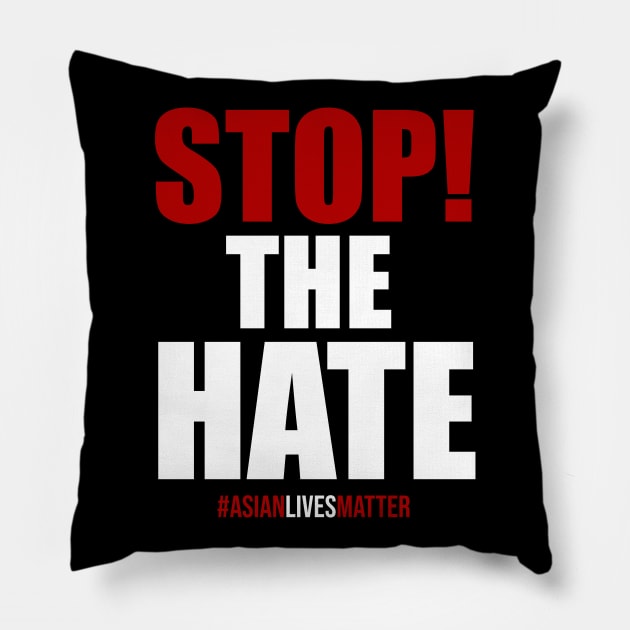 Stop The Hate. Asian Lives Matter Pillow by KA Creative Design