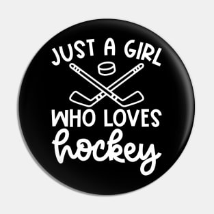Just A Girl Who Loves Hockey Ice Hockey Field Hockey Cute Funny Pin