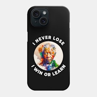 🌍 I Never Lose, I Win or Learn, Nelson Mandela Quote Phone Case