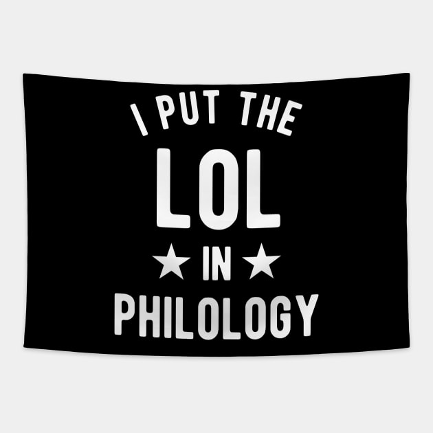 I Put The Lol In Philology - Funny Linguist Saying Tapestry by isstgeschichte