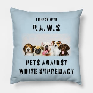 I march with paws: pets against white supremacy 2.0 Pillow