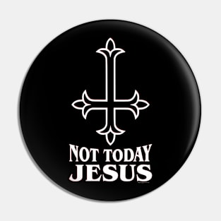 Not Today Jesus - Inverted Cross Pin