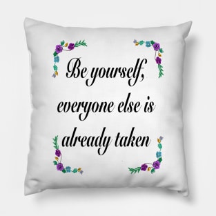 Inspirational motivational affirmation quote  - Be yourself Pillow