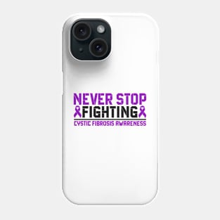 Never Stop Fighting Cystic Fibrosis Awareness Phone Case