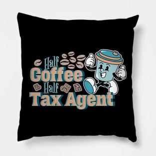 Half Coffee, Half Tax Agent Pillow