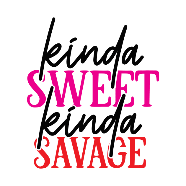 Kinda Sweet Kinda Savage | Funny Mom Shirt | Girls Shirt by Azz4art