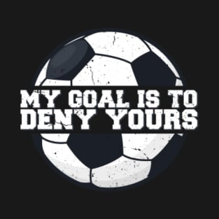 My Goal Is To Deny Yours T-Shirt