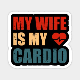 My Wife is my Cardio Funny Workout Gym Fitness for Husband Magnet