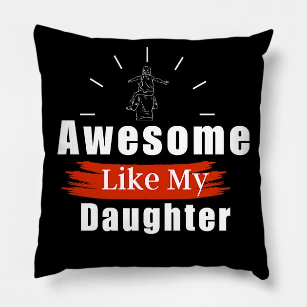 Awesome Like My Daughter Pillow by sara99