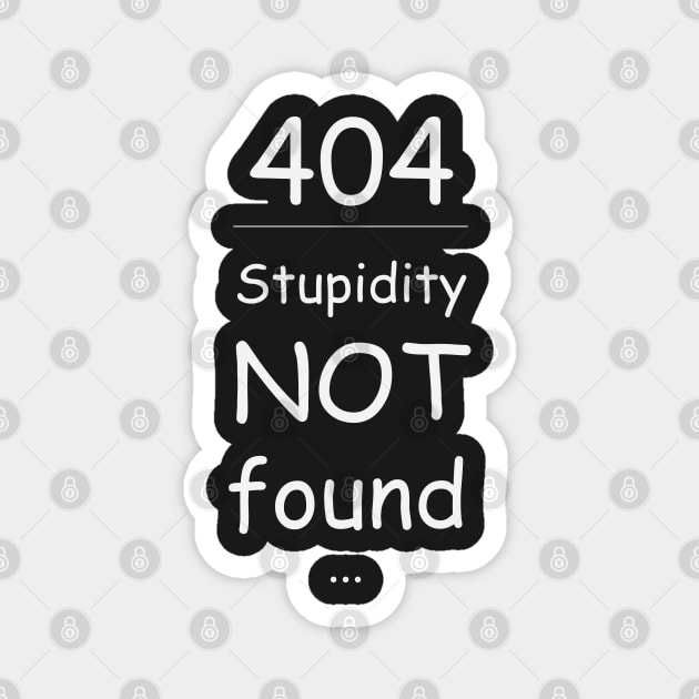 Stupidity not found 404 Magnet by BokeeLee