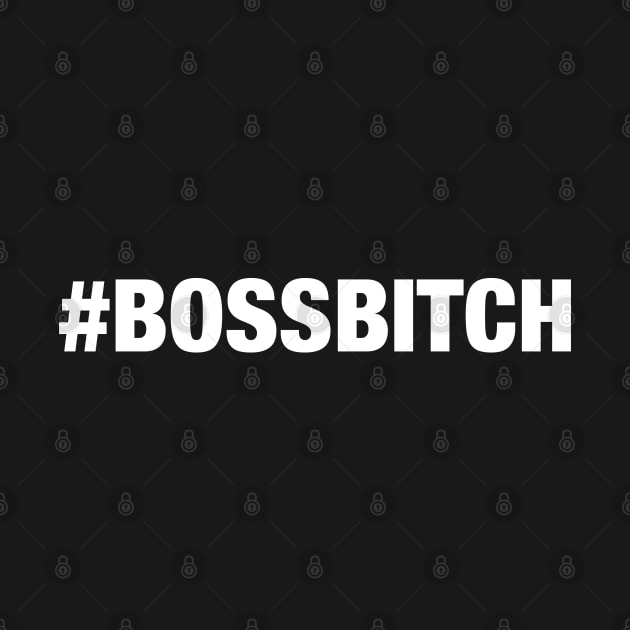 Boss Bitch by textonshirts