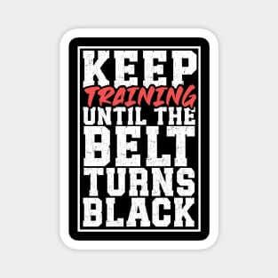 Until the belt turns black - Martial Arts Magnet