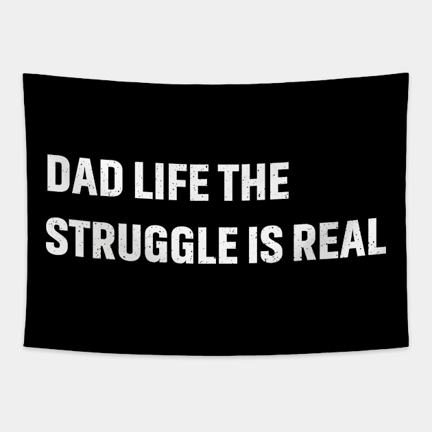 Dad Life The Struggle Is Real Tapestry by trendynoize