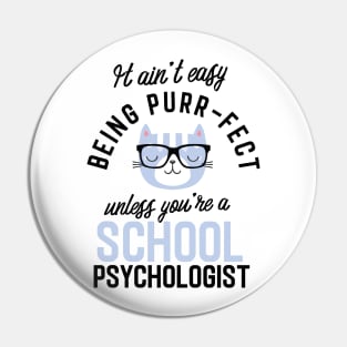 School Psychologist Cat Gifts for Cat Lovers - It ain't easy being Purr Fect Pin