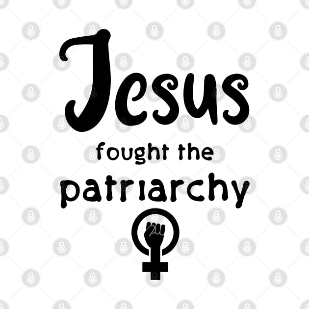 Jesus Fought The Patriarchy by Slightly Unhinged