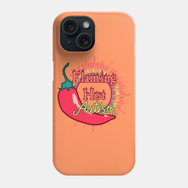 Flaming Hot Autism Phone Case by LondonAutisticsStandingTogether