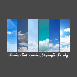 Clouds that wander through the sky T-Shirt