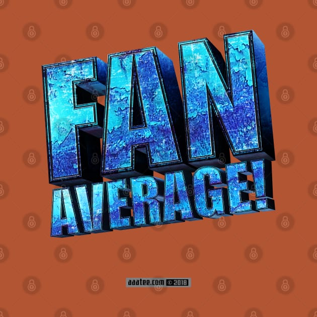 Fantastic? Nada. Nothing Quite So Awesome. Try FANAVERAGE. by MannArtt