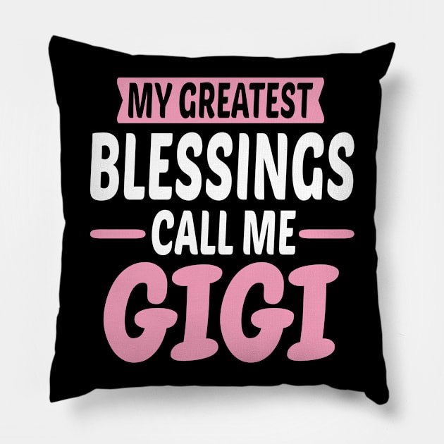 My Greatest Blessings Call Me Gigi Pillow by Dhme