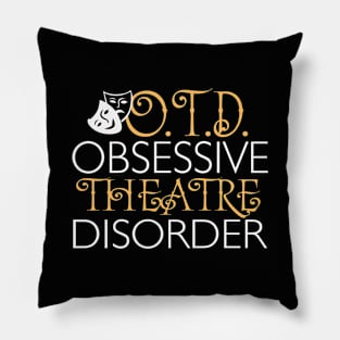 O.T.D. Obsessive Theatre Disorder. Pillow