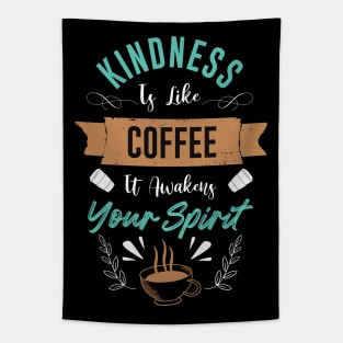 Kindness is like Coffee it awakens your spirit Tapestry