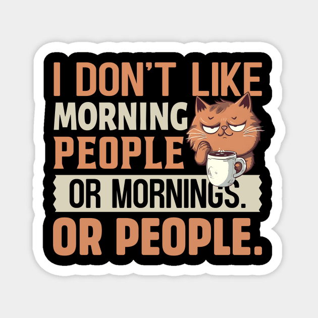 I don't like morning people or mornings Or people Magnet by TheDesignDepot