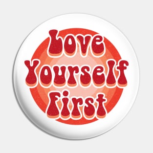 Love yourself first Pin