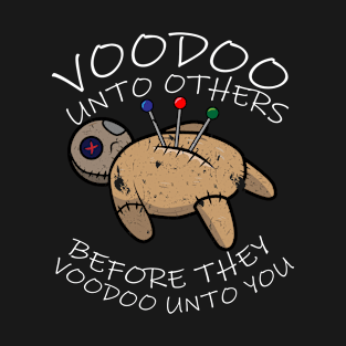 Distressed Voodoo Unto Others Funny Sarcastic Occult Design T-Shirt