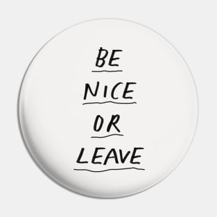 Be Nice or Leave in Black and White Pin