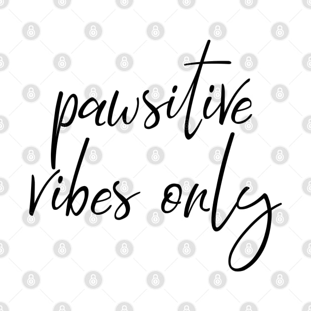 Pawsitive vibes only by Kobi