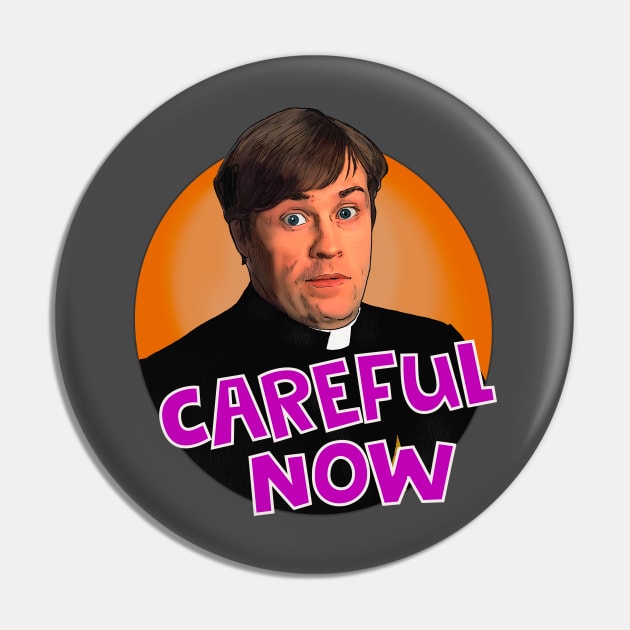 Father Dougal Careful Now Father Ted Pin by Camp David