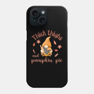 Thick Thighs and Pumpkin Pie Phone Case